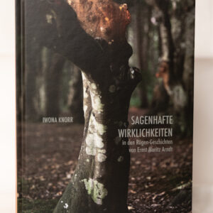 SAGENHAFTE WIRKLICHKEITEN in den Rügen-Geschichten von Ernst Moritz Arndt